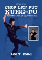 CHOY LAY FUT KUNG FU Revised Edition: The Chinese Art of Self-Defense 1949753816 Book Cover