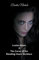 Louise Green & The Curse of the Bleeding Heart Necklace 139363642X Book Cover