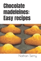 Chocolate madeleines: Easy recipes B0CRLWDCMJ Book Cover