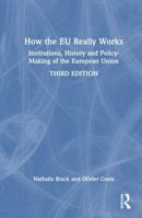 How the EU Really Works: Institutions, History and Policy-Making of the European Union 1032517840 Book Cover
