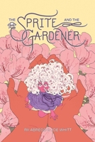 The Sprite and the Gardener 163715206X Book Cover