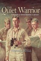The Quiet Warrior: A Biography of Admiral Raymond A. Spruance 0870215620 Book Cover