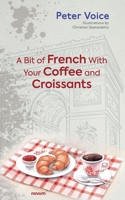 A Bit of French With Your Coffee and Croissants 3991312751 Book Cover