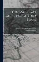 The American Shire Horse Stud Book, Volume 10... 1018807179 Book Cover
