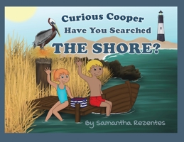 Curious Cooper, Have You Searched the Shore? 1953263127 Book Cover