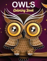 OWLS COLORING BOOK: owl coloring book for kids, Stress Relieving and Relaxing Designs, An Adult Coloring Book Full of Fun Owl Designs B08WJZ83HG Book Cover