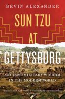 Sun Tzu at Gettysburg: Ancient Military Wisdom in the Modern World 039334245X Book Cover