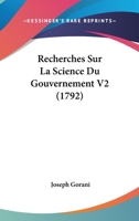 Recherches Sur La Science Du Gouvernement V2 1104458926 Book Cover