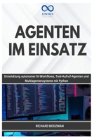 AGENTEN IM EINSATZ: Entwicklung autonomer KI-Workflows, Tool-AufrufAgenten und Multiagentensysteme mit Python (German Edition) B0H7S751TL Book Cover