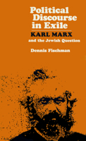 Political Discourse in Exile: Karl Marx and the Jewish Question 0870237462 Book Cover