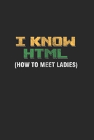 I know Html (How To Meet Ladies): Cool IT Programmer Design Notebook Composition Book Novelty Gift (6"x9") Dot Grid Notebook to write in 1674356056 Book Cover