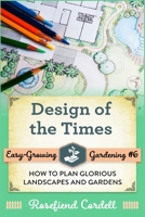 Design of the Times: How to Plan Glorious Landscapes and Gardens 1792177402 Book Cover