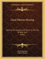 Great Fillmore Meeting: Held at the Academy of Music in the City of New York 1162102411 Book Cover