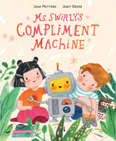 Ms. Swirly's Compliment Machine 1958325643 Book Cover