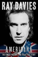 Americana: The Kinks, the Riff, the Road: A Memoir 1402778910 Book Cover
