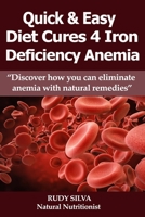 Anemia: Iron Deficiency Diet: Large Print: Quick and Easy Diet Cures for Anemia 1492919896 Book Cover