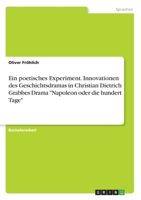 Ein poetisches Experiment. Innovationen des Geschichtsdramas in Christian Dietrich Grabbes Drama "Napoleon oder die hundert Tage" (German Edition) 3346104362 Book Cover