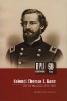 Colonel Thomas L Kane and the Mormons 1846-1883 0842527567 Book Cover