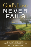 God's Love Never Fails: Book 1 1958404403 Book Cover