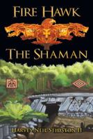 Fire Hawk: The Shaman 1480842133 Book Cover