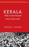 Kerala, 1956 to the Present: India's Miracle State (Economic Histories of Indian States) 1009521659 Book Cover