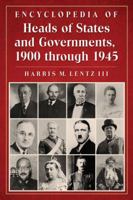 Encyclopedia of Heads of States and Governments, 1900 Through 1945 0786466170 Book Cover