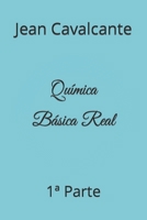 Química Básica Real: 1ª Parte B0B4FTBB4M Book Cover