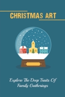 Christmas Art: Explore The Deep Traits Of Family Gatherings: Spiritual Needs null Book Cover