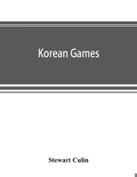 Korean Games: With Notes on the Corresponding Games of China and Japan 101612113X Book Cover