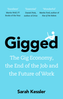 Gigged: The Gig Economy, the End of the Job and the Future of Work 1250097894 Book Cover