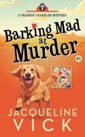 Barking Mad at Murder: A Frankie Chandler Pet Psychic Mystery (Volume 1) 1945403349 Book Cover