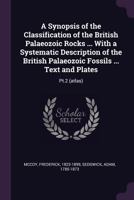 A Synopsis of the Classification of the British Palaeozoic Rocks ... With a Systematic Description of the British Palaeozoic Fossils ... Text and Plates: Pt.2 1379183286 Book Cover