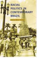 Racial Politics in Contemporary Brazil 0822322722 Book Cover