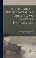The History of the 7th Battalion Queen's Own Cameron Highlanders 1015741088 Book Cover