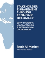 STAKEHOLDER ENGAGEMENT through ECONOMIC DIPLOMACY: Egypt Fostering Multilateralism & International Cooperation 166559408X Book Cover