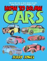 How to Draw Cars: Step by Step How to Draw Books for Kids, Learn How to Draw 50 Different Cars 1986367169 Book Cover