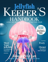 JELLYFISH KEEPER'S HANDBOOK: A day by day guide to caring for your jellyfish B0F7FMP5BT Book Cover