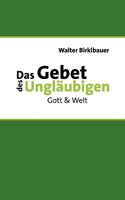 Das Gebet des Ungläubigen: Gott & Welt 3837010511 Book Cover