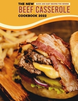 The New Beef Casserole Cookbook 2022: Quick and Easy Recipes for Newbie B09VWYT5CG Book Cover