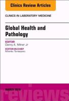 Global Health and Pathology, an Issue of the Clinics in Laboratory Medicine, Volume 38-1 0323581587 Book Cover