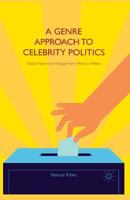 A Genre Approach to Celebrity Politics: Global Patterns of Passage from Media to Politics 113740938X Book Cover