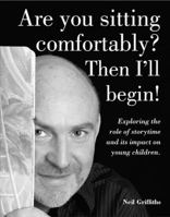 Are You Sitting Comfortably? Then I'll Begin!: Exploring the Role of Storytime and Its Impact on Young Children 1905434103 Book Cover