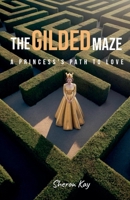 The Gilded Maze, A Princess's Path to Love B0F658TMXJ Book Cover