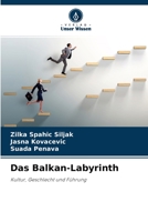 Das Balkan-Labyrinth: Kultur, Geschlecht und Führung 6204159755 Book Cover