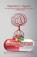Vitaminas mentales para condicionar una mente positiva: Más de 200 frases para condicionar la mente (1) (Volume 1) 1978184964 Book Cover