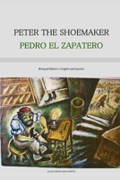 Peter The Shoemaker - Pedro el Zapatero (Bilingual Edition in English and Spanish) 169448405X Book Cover