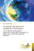 Le monde, les âmes et le combat de l’illumination: Les 15 clés de l’homogénéité universelle Mieux que se connaître, se libérer ou les voies de la guérison divinisée. 6203845914 Book Cover