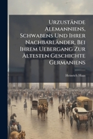 Urzustände Alemanniens, Schwabens Und Ihrer Nachbarländer, Bei Ihrem Uebergang Zur Ältesten Geschichte Germaniens: In ... Gewonnenen Ansichten... 1278563431 Book Cover