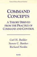 Command Concepts: A Theory Derived from the Practice of Command and Control 0833024507 Book Cover