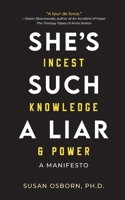 She's Such a Liar: Incest, Knowledge & Power-A Manifesto B0GSV139JC Book Cover